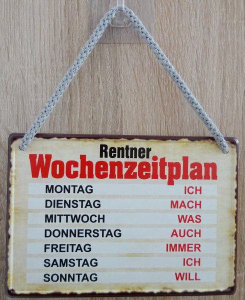 Hängeschild - Rentner Wochenzeitplan - Ich mach was auch immer ich will