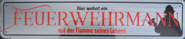 Straßenschild Hier wohnt ein Feuerwehrmann Flamme seines Lebens (Figur)