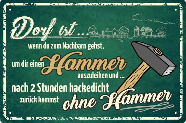 Blechschild Dorf ist...Hammer