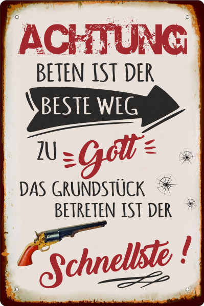 Blechschild Beten ist der beste Weg zu Gott - Grundstück betreten der schnellste