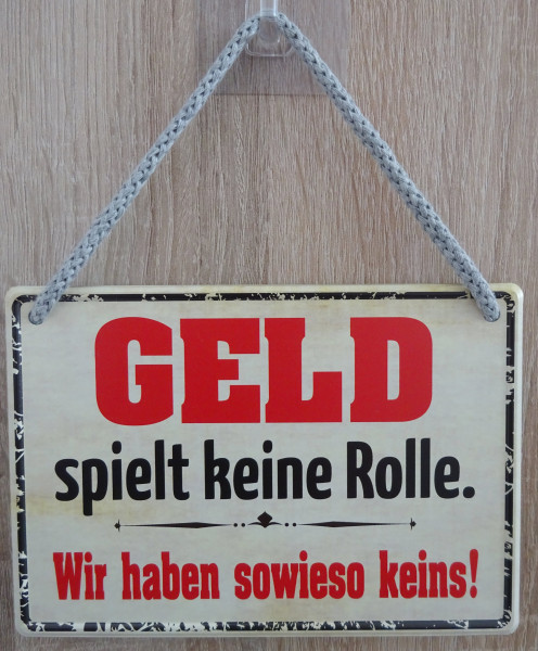 Hängeschild - Geld spielt keine Rolle - wir haben sowieso keins