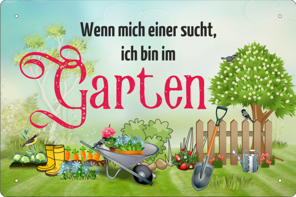 Blechschild Wenn mich einer sucht, ich bin im Garten