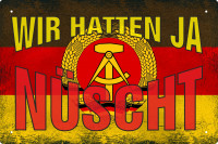 Blechschild Wir hatten ja nüscht Blechschild Wir hatten ja nüscht