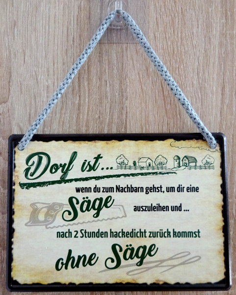 Hängeschild - Dorf ist zum Nachbarn gehen...Säge