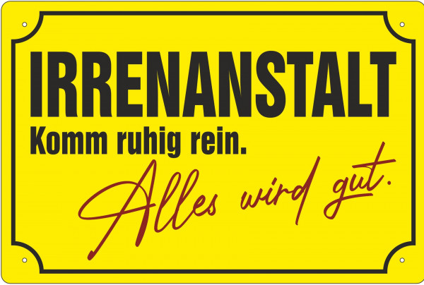 Blechschild Irrenanstalt - komm ruhig rein