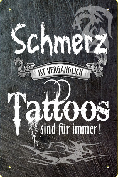 Blechschild Schmerz ist vergänglich Tattoos sind für immer