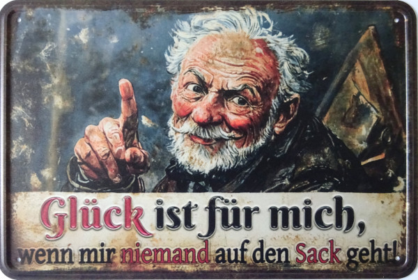 Blechschild Glück ist für mich, wenn mir niemand auf den Sack geht
