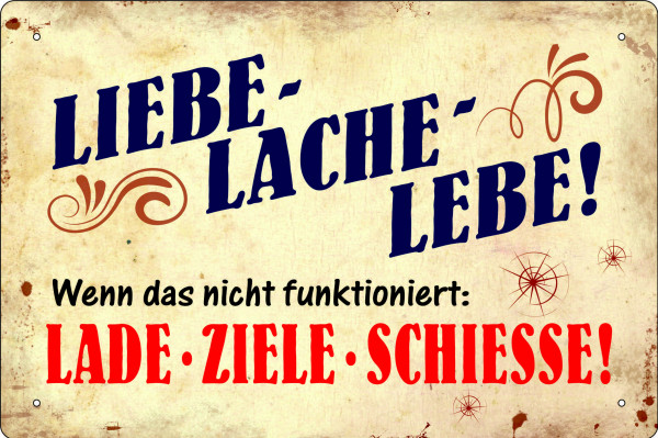 Blechschild LIEBE - LACHE - LEBE - wenn es nicht funktioniert LADE- ZIELE - SCHIESSE