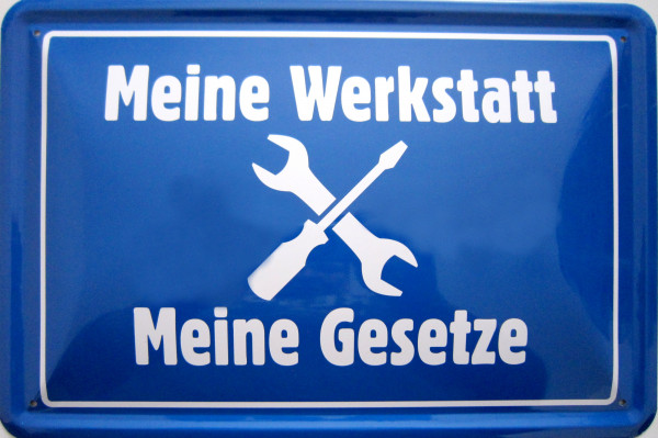 Blechschild Meine Werkstatt - Meine Gesetze