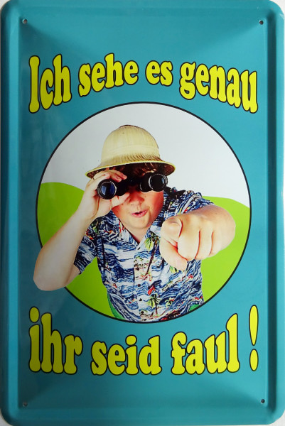 Blechschild Ich sehe es genau - ihr seit faul