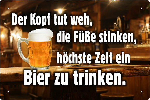 Blechschild Der Kopf tut weh die Füße stinken höchste Zeit ein Bier zu trinken