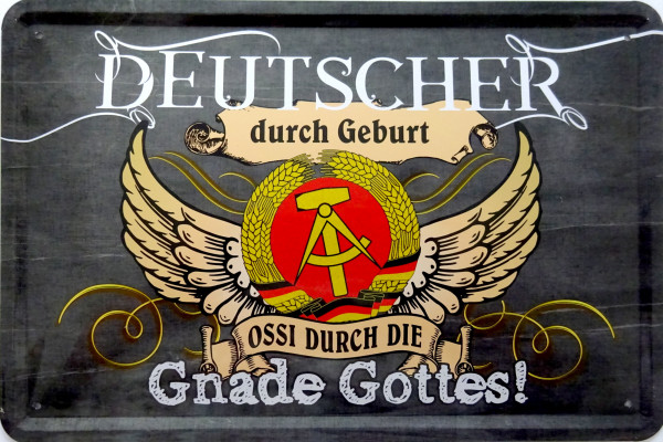 Blechschild Deutscher durch Geburt Ossi Gnade Gottes