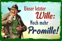 Blechschild unser letzter Wille - mehr Promille Blechschild unser letzter Wille - mehr Promille