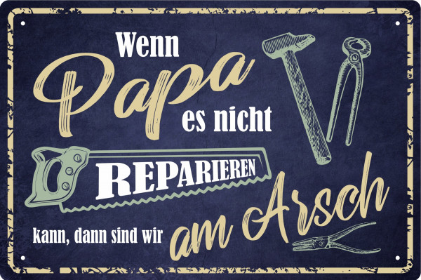 Blechschild Wenn Papa es nichtreparieren kann sind wir an Arsch