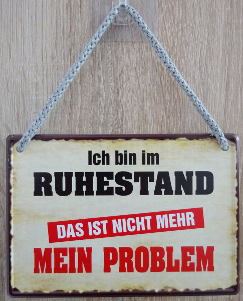 Hängeschild - Ich bin im Ruhestand - Das ist nicht mehr mein Problem