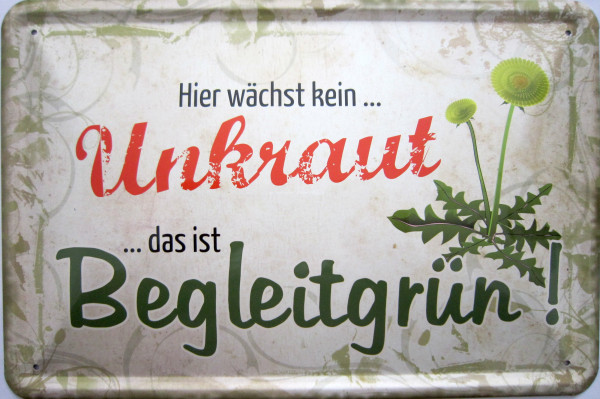Blechschild Hier wächst kein Unkraut das ist Begleitgrün