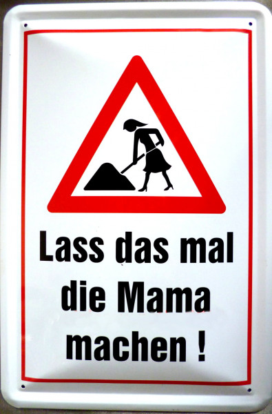 Blechschild Lass mal die Mama machen