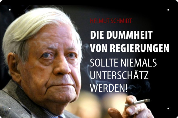 Blechschild Helmut Schmidt - Die dummheit von Regierungen sollte mann nie unterschätzen