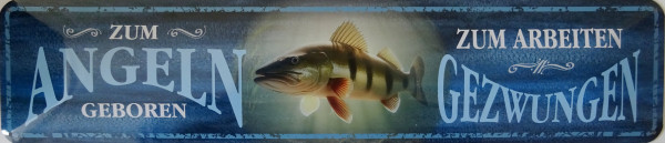 Straßenschild zum angeln geboren - zum arbeiten gezwungen (Fisch)