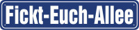 Straßenschild Fickt-Euch-Allee Straßenschild Fickt-Euch-Allee
