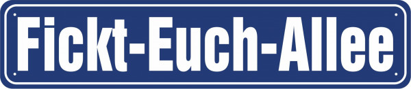 Straßenschild Fickt-Euch-Allee