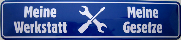 Straßenschild Meine Werkstatt- meine Gesetze (blau)