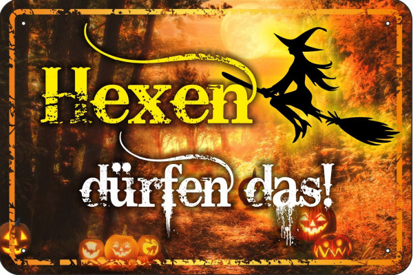 Blechschild Hexen dürfen das