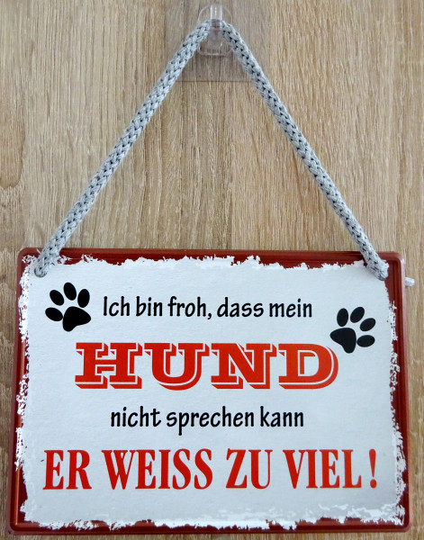 Hängeschild - Ich bin froh, dass mein Hund nicht spechen kann