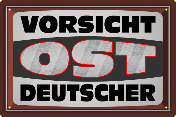 Blechschild Vorsicht Ostdeutscher