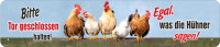 Straßenschild Tor geschlossen halten - egal was Hühner sagen Straßenschild Tor geschlossen halten - egal was Hühner sagen