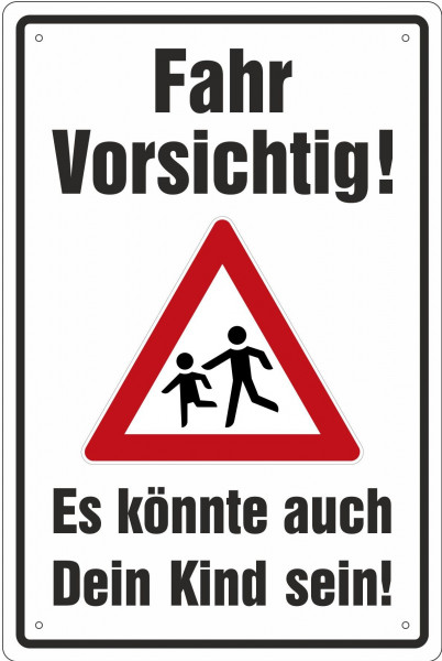 Blechschild Fahr vorsichtig - Es könnten auch deine Kinder sein