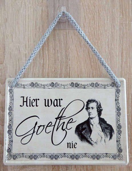 Hängeschild - Hier war Goethe nie (1)