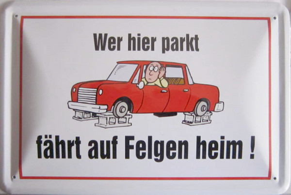 Blechschild Wer hier parkt auf Felgen