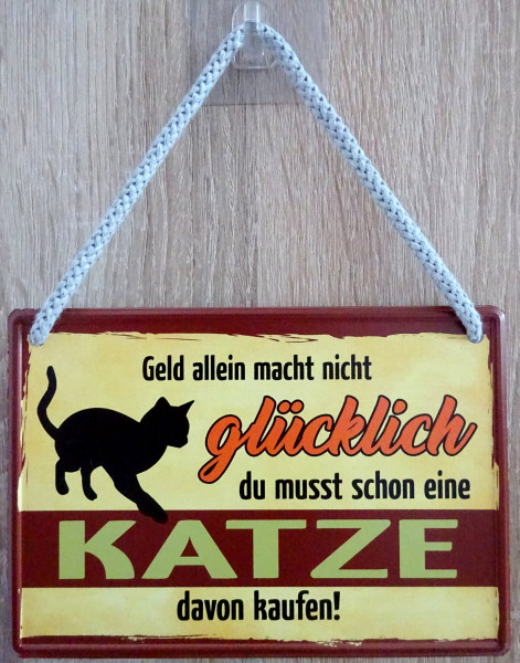 Hängeschild - Geld allein macht nicht glücklich. Du musst schon eine Katze davon kaufen