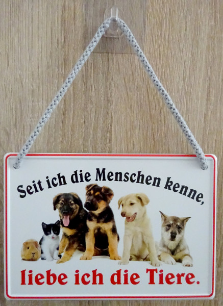 Hängeschild - seit ich die Menschen kenne liebe ich die Tiere