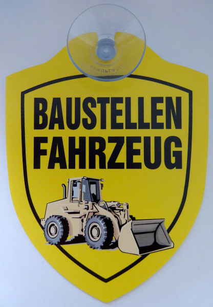 Schild mit Saugnapf - Baustellenfahrzeug