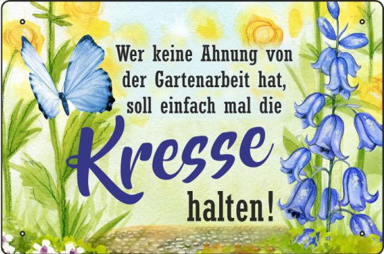 Blechschild Keine Ahnung von der Gartenarbeit - Kresse halten