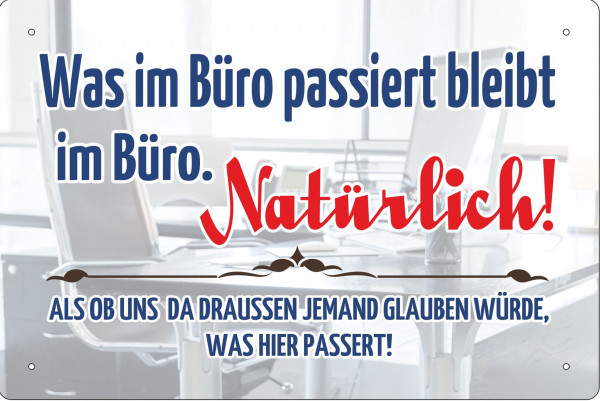 Blechschild Was im Büro passiert bleibt im Büro