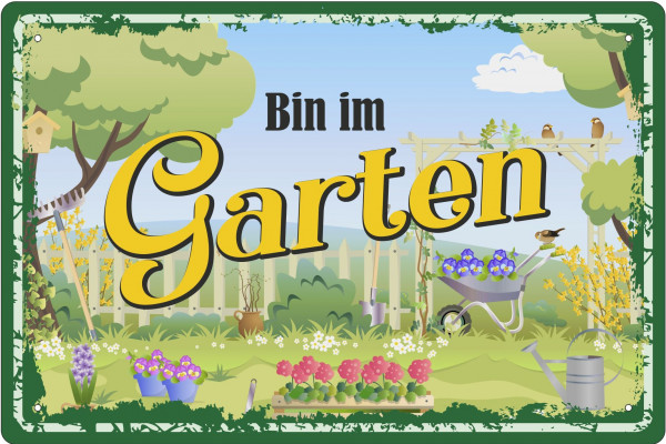 Blechschild Bin im Garten (2)