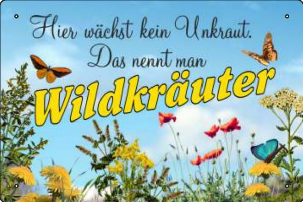 Blechschild hier wächst kein Unkraut - das nennt man Wildkräuter