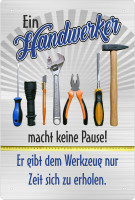 Blechschild Handwerker macht keine Pause - Werkzeug Zeit zum ausruhen Blechschild Handwerker macht keine Pause - Werkzeug Zeit zum ausruhen