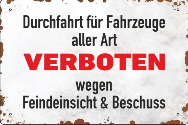 Blechschild Durchfahrt für Fahrzeuge aller Art verboten wegen Deindeinsicht und Beschuss