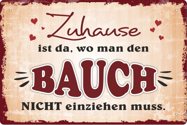 Blechschild Zuhause ist wo man den Bauch nicht einziehen muss