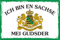 Blechschild Ich bin en Sachse mei gudsder Blechschild Ich bin en Sachse mei gudsder