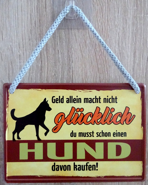 Hängeschild - Geld allein macht nicht glücklich. Du musst schon einen Hund davon kaufen