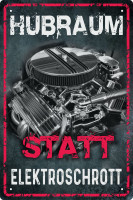 Blechschild Hubraum statt Elektroschrott Blechschild Hubraum statt Elektroschrott