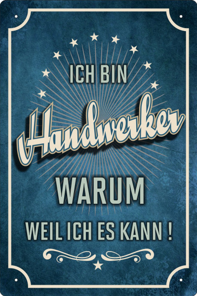 Blechschild Ich bin Handwerker - weil ich es kann