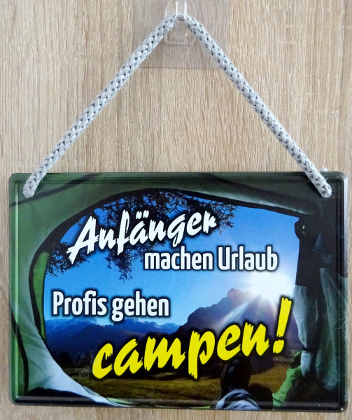 Hängeschild - Anfänger machen Urlaub - Profis gehen campen