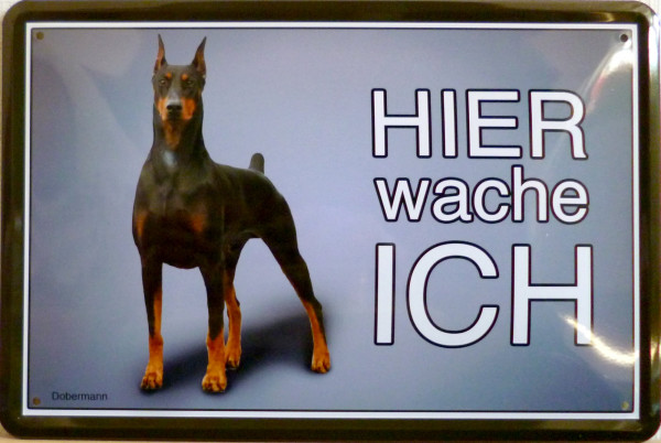 Blechschild Hier wache ich Dobermann