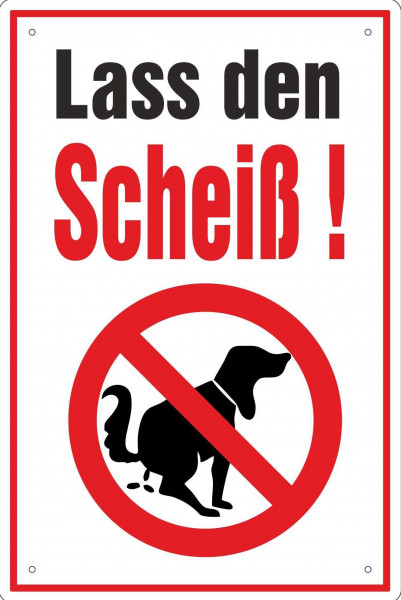 Blechschild Lass den Scheiß